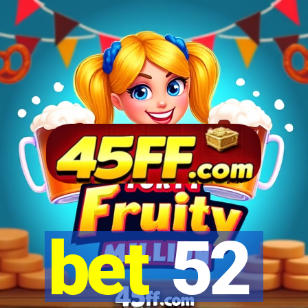 bet 52